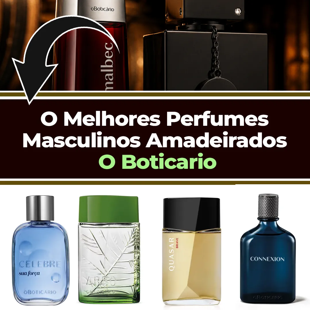 O Melhores Perfumes Masculinos Amadeirados O Boticario